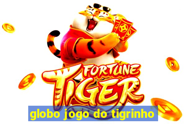 globo jogo do tigrinho